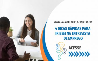 4 DICAS RÁPIDAS PARA IR BEM NA ENTREVISTA DE EMPREGO