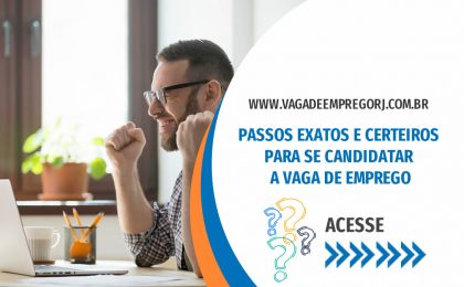 PASSOS EXATOS E CERTEIROS PARA SE CANDIdaTAR A VAGA DE EMPREGO