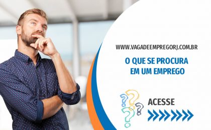 O QUE SE PROCURA EM UM EMPREGO