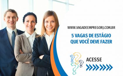 5 VAGAS DE ESTÁGIO QUE VOCÊ DEVE FAZER